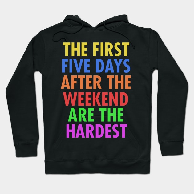 The First Five Days After The Weekend Are The Hardest Hoodie by VintageArtwork